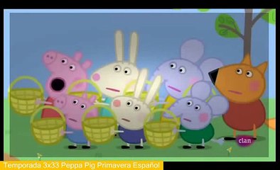 Temporada 3x33 Peppa Pig Primavera Español