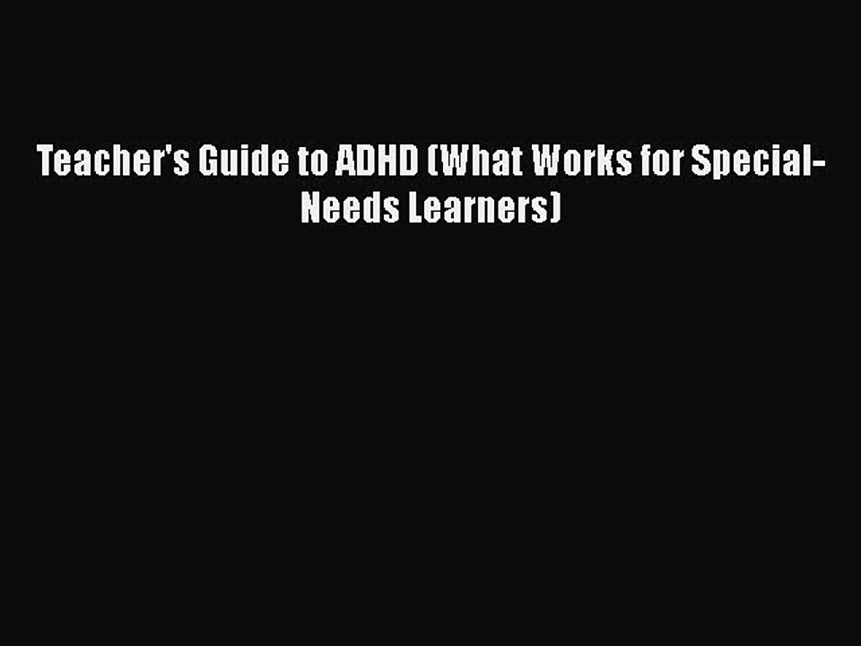 Read Books Teacher's Guide to ADHD (What Works for Special-Needs Learners) E-Book Free