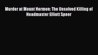 Download Book Murder at Mount Hermon: The Unsolved Killing of Headmaster Elliott Speer PDF