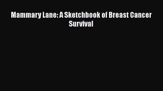 Download Books Mammary Lane: A Sketchbook of Breast Cancer Survival E-Book Free