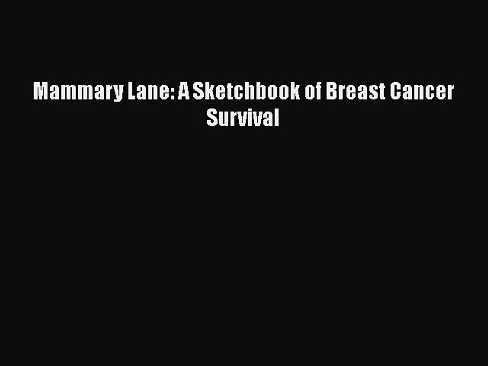 Download Books Mammary Lane: A Sketchbook of Breast Cancer Survival E-Book Free