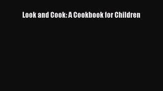 Download Look and Cook: A Cookbook for Children PDF Online