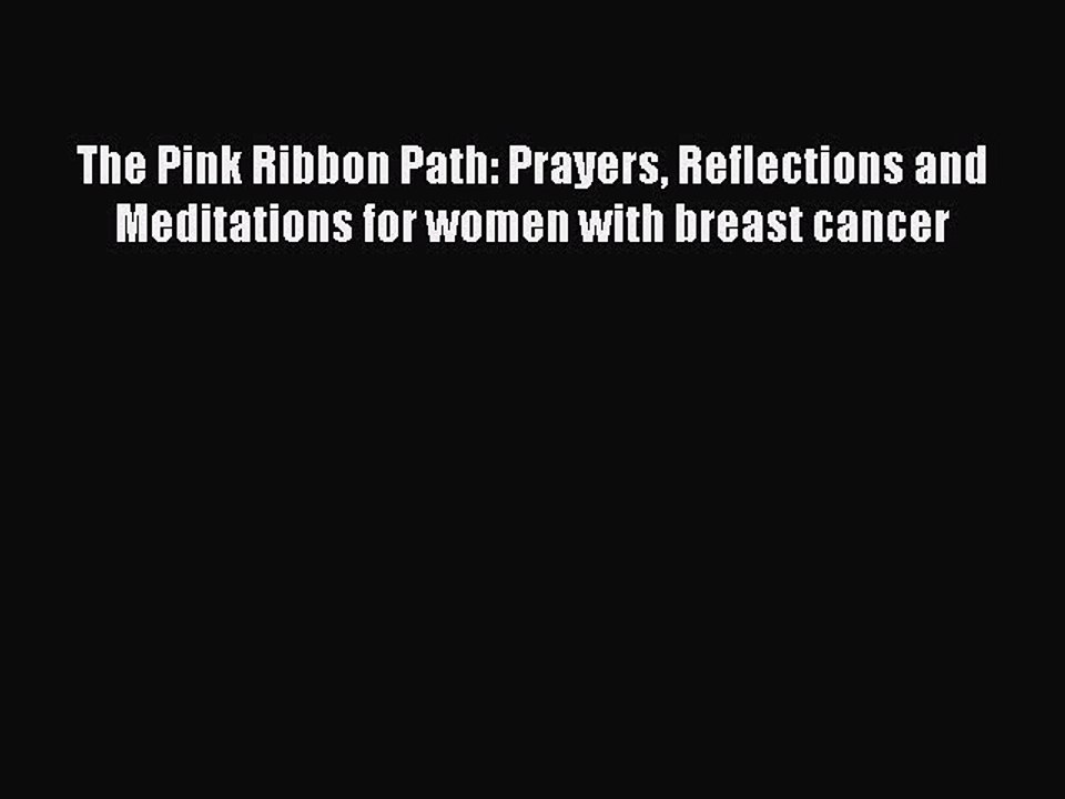 Download Books The Pink Ribbon Path: Prayers Reflections and Meditations for women with breast