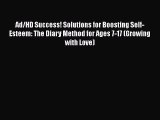 Read Books Ad/HD Success! Solutions for Boosting Self-Esteem: The Diary Method for Ages 7-17