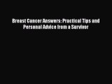 Read Books Breast Cancer Answers: Practical Tips and Personal Advice from a Survivor ebook