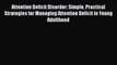 Read Books Attention Deficit Disorder: Simple Practical Strategies for Managing Attention Deficit