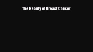 Download Books The Beauty of Breast Cancer PDF Free