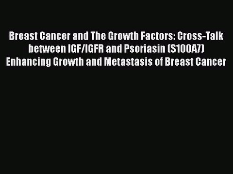 Read Books Breast Cancer and The Growth Factors: Cross-Talk between IGF/IGFR and Psoriasin