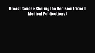 Read Books Breast Cancer: Sharing the Decision (Oxford Medical Publications) E-Book Free