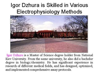 Igor Dzhura is Skilled in Various Electrophysiology Methods