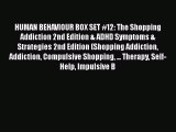 Read Books HUMAN BEHAVIOUR BOX SET #12: The Shopping Addiction 2nd Edition & ADHD Symptoms