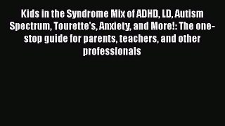 Read Books Kids in the Syndrome Mix of ADHD LD Autism Spectrum Tourette's Anxiety and More!: