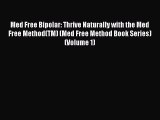 Download Books Med Free Bipolar: Thrive Naturally with the Med Free Method(TM) (Med Free Method
