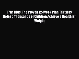 Read Books Trim Kids: The Proven 12-Week Plan That Has Helped Thousands of Children Achieve