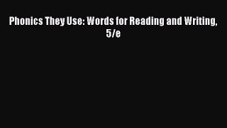 Read Book Phonics They Use: Words for Reading and Writing 5/e E-Book Free