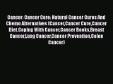 Download Books Cancer: Cancer Cure: Natural Cancer Cures And Chemo Alternatives (CancerCancer