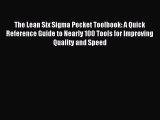 Read The Lean Six Sigma Pocket Toolbook: A Quick Reference Guide to Nearly 100 Tools for Improving