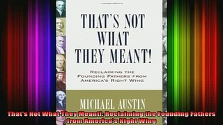READ book  Thats Not What They Meant Reclaiming the Founding Fathers from Americas Right Wing Full Free