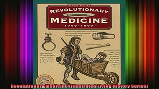 READ book  Revolutionary Medicine Illustrated Living History Series Full EBook