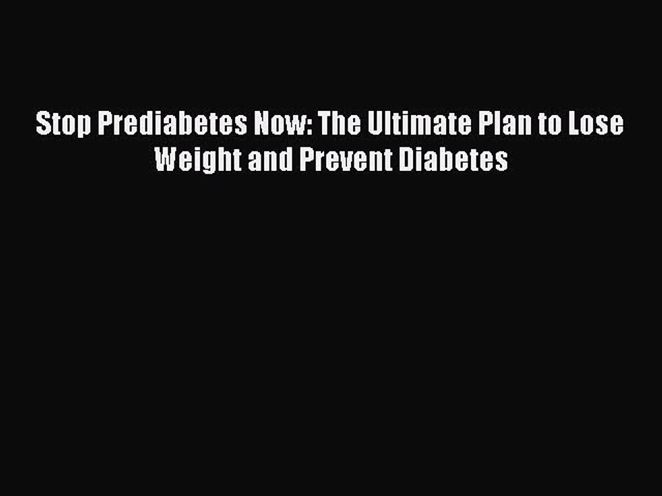 Download Books Stop Prediabetes Now: The Ultimate Plan to Lose Weight and Prevent Diabetes