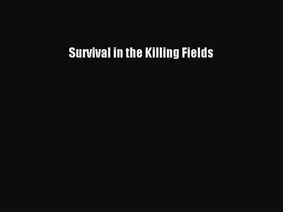 Download Books Survival in the Killing Fields PDF Online