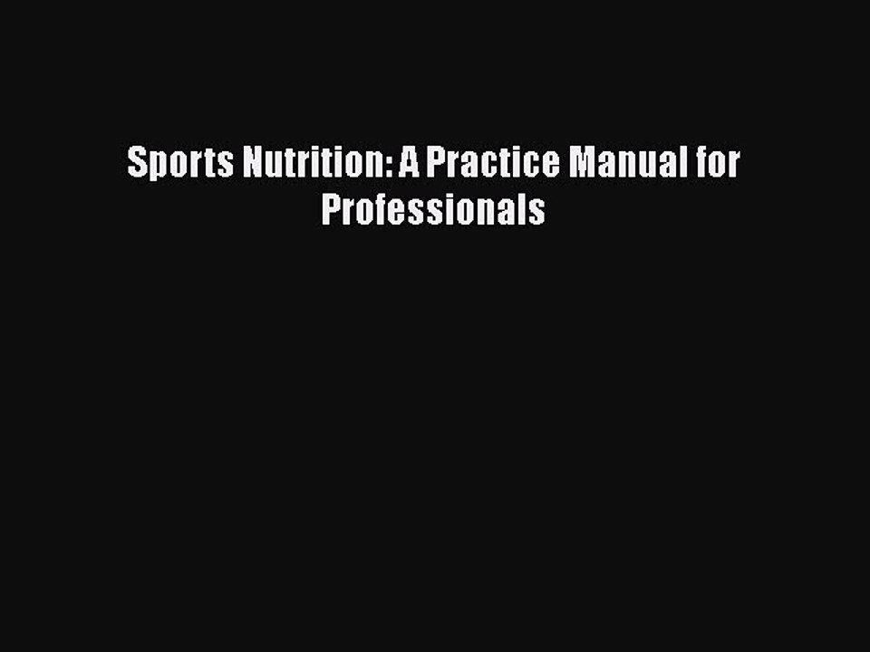 Read Books Sports Nutrition: A Practice Manual for Professionals PDF Online