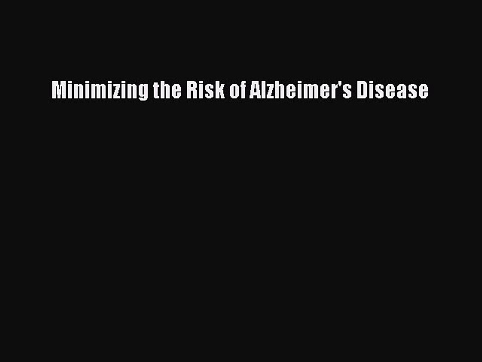 Read Books Minimizing the Risk of Alzheimer's Disease PDF Free