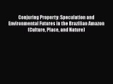 [Online PDF] Conjuring Property: Speculation and Environmental Futures in the Brazilian Amazon