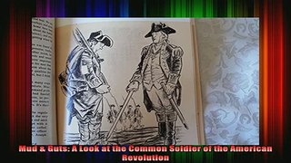 READ book  Mud  Guts A Look at the Common Soldier of the American Revolution Full EBook