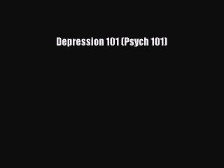 Read Books Depression 101 (Psych 101) E-Book Free