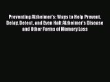 Read Books Preventing Alzheimer's: Ways to Help Prevent Delay Detect and Even Halt Alzheimer's