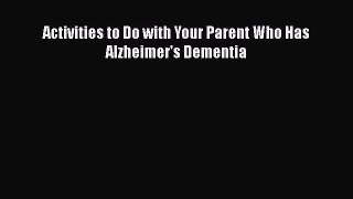 Download Books Activities to Do with Your Parent Who Has Alzheimer's Dementia PDF Free