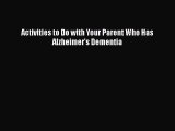 Download Books Activities to Do with Your Parent Who Has Alzheimer's Dementia PDF Free