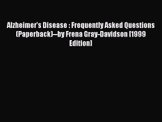 Download Books Alzheimer's Disease : Frequently Asked Questions (Paperback)--by Frena Gray-Davidson