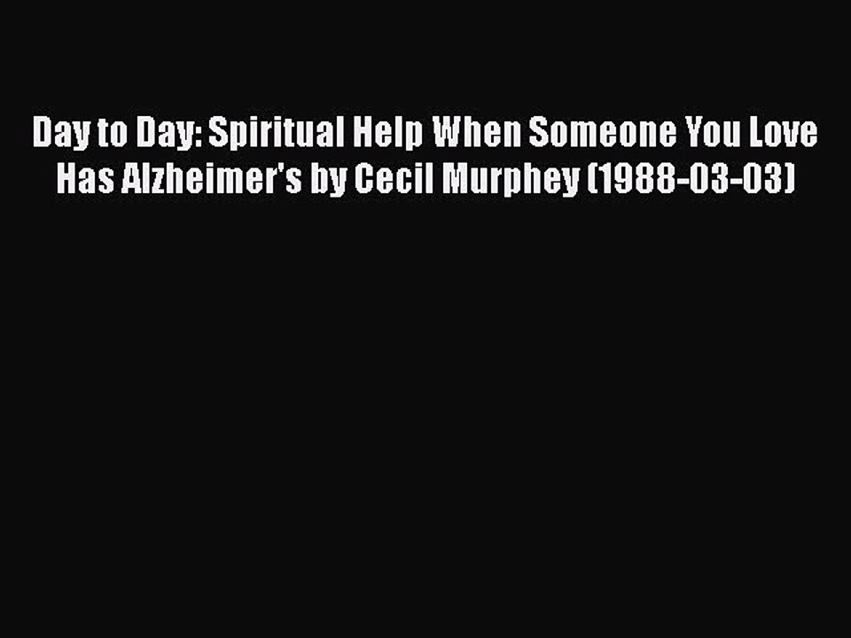 Read Books Day to Day: Spiritual Help When Someone You Love Has Alzheimer's by Cecil Murphey