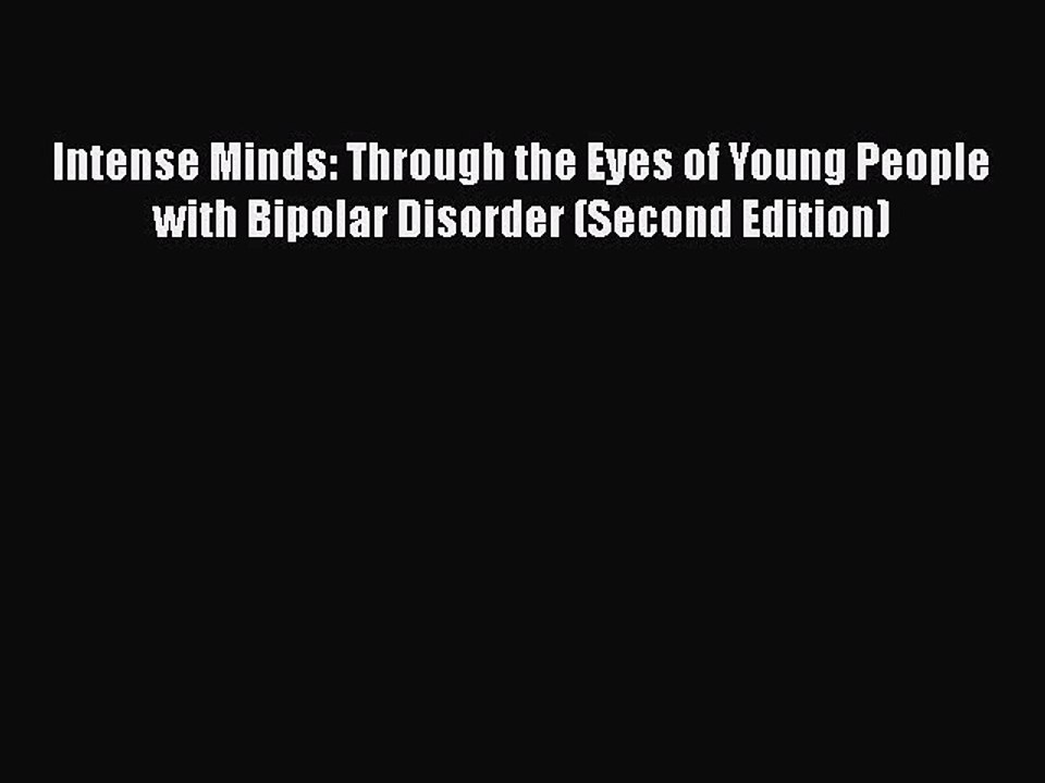 Read Books Intense Minds: Through the Eyes of Young People with Bipolar Disorder (Second Edition)