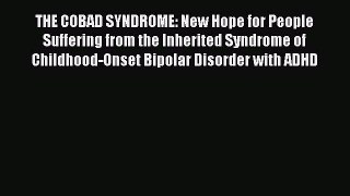 Read Books THE COBAD SYNDROME: New Hope for People Suffering from the Inherited Syndrome of