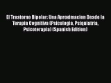 Read Books El Trastorno Bipolar: Una Aproximacion Desde la Terapia Cognitiva (Psicologia Psiquiatria