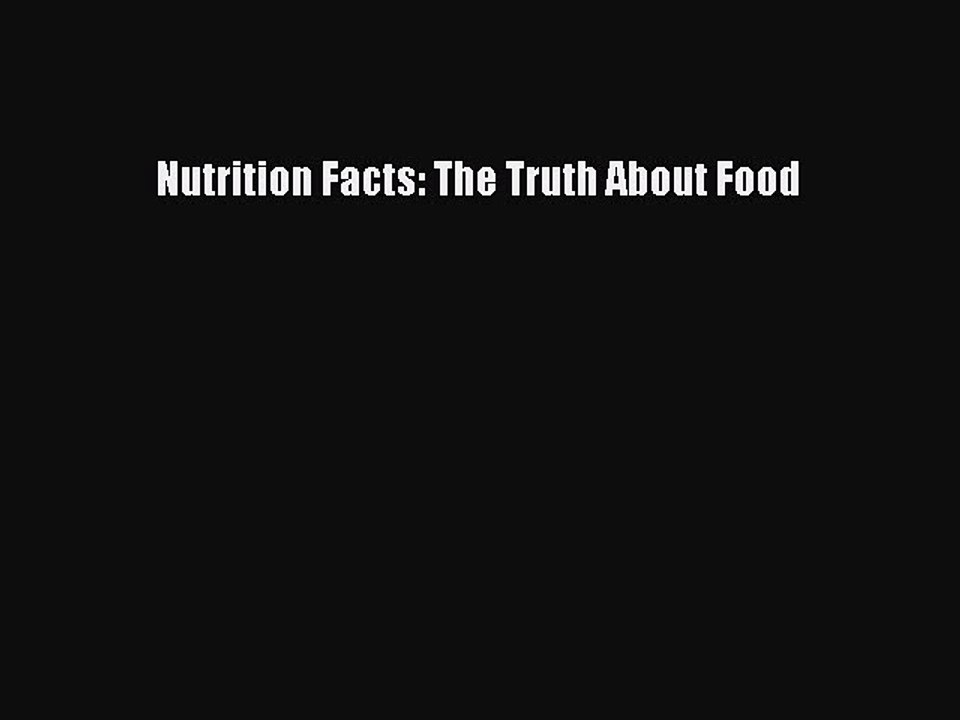 Download Books Nutrition Facts: The Truth About Food PDF Free