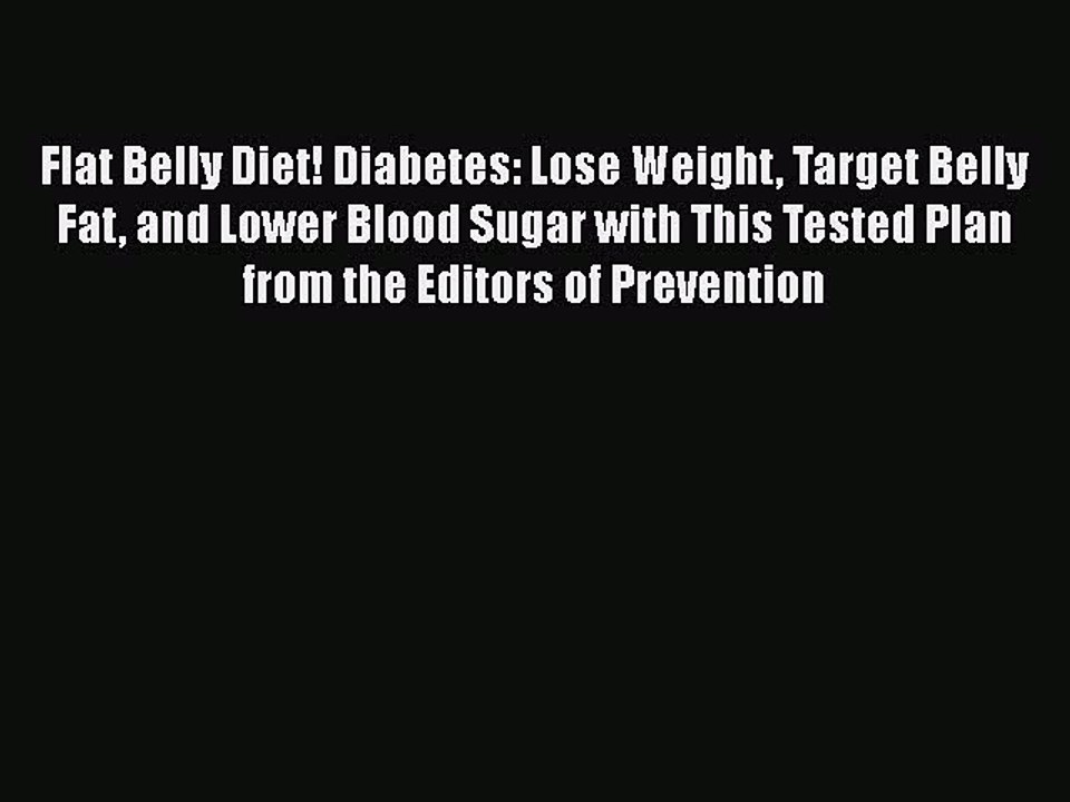 Read Books Flat Belly Diet! Diabetes: Lose Weight Target Belly Fat and Lower Blood Sugar with