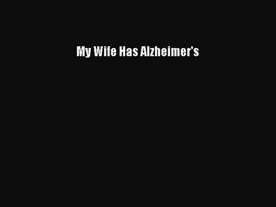 Download Books My Wife Has Alzheimer's PDF Online