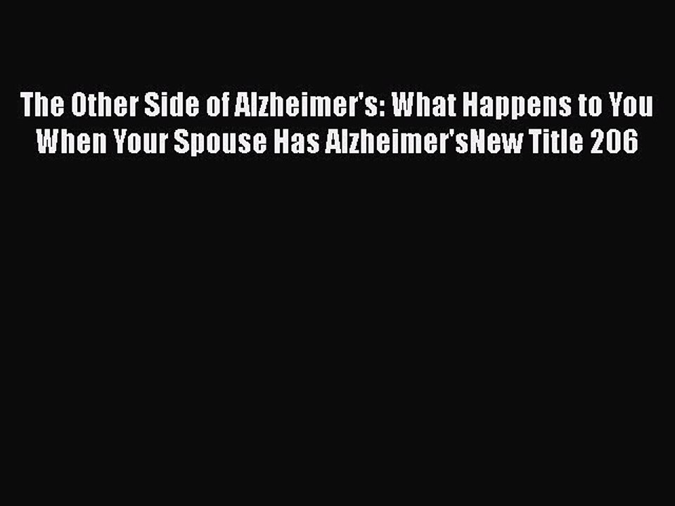 Read Books The Other Side of Alzheimer's: What Happens to You When Your Spouse Has Alzheimer'sNew