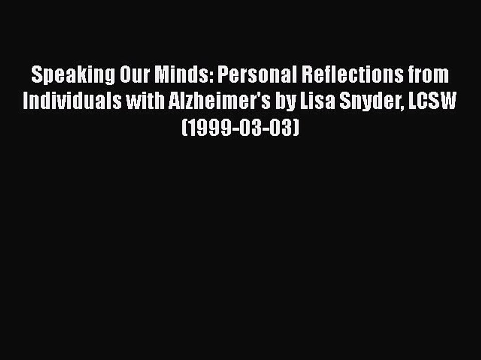 Read Books Speaking Our Minds: Personal Reflections from Individuals with Alzheimer's by Lisa