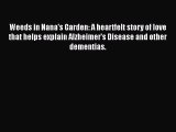 Read Books Weeds in Nana's Garden: A heartfelt story of love that helps explain Alzheimer's