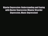 Read Books Bipolar Depression: Understanding and Coping with Bipolar Depression (Bipolar Disorder