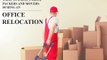 Why Hire Packers and Movers during Office Relocation