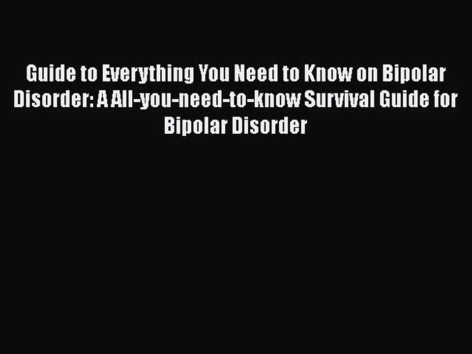Read Books Guide to Everything You Need to Know on Bipolar Disorder: A All-you-need-to-know