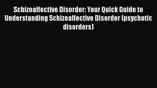 Read Books Schizoaffective Disorder: Your Quick Guide to Understanding Schizoaffective Disorder