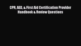 Download CPR AED & First Aid Certification Provider Handbook & Review Questions PDF Full Ebook