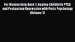 Read Books For Women Only Book 1: Healing Childbirth PTSD and Postpartum Depression with Parts